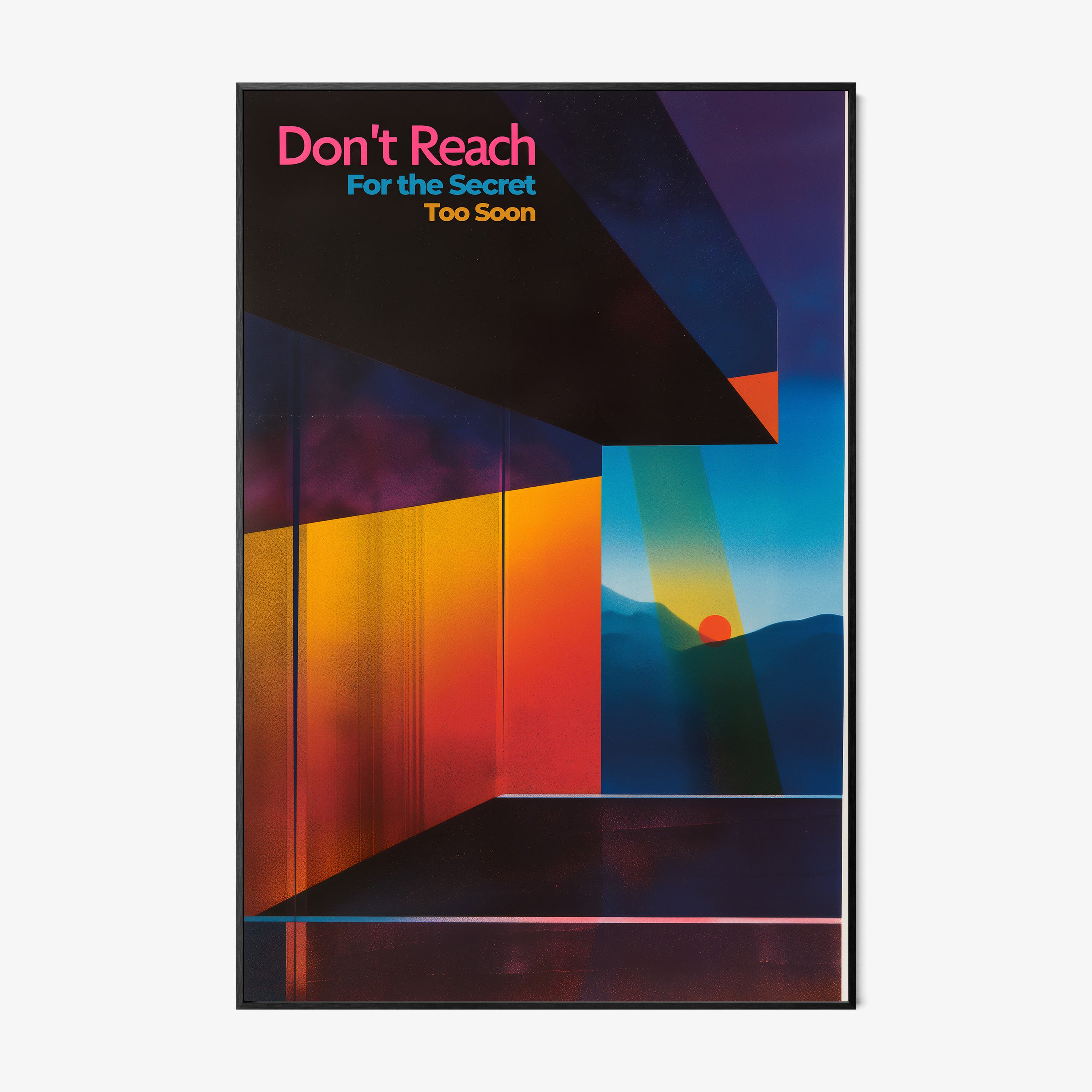 "Don't reach for the secret too soon" abstract art piece hanging on a light background