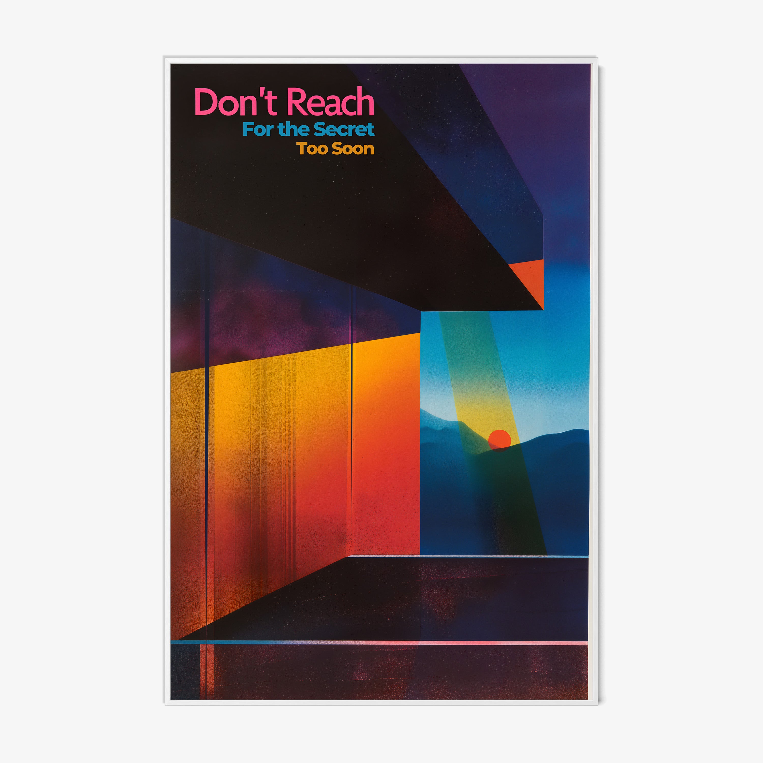 "Don't reach for the secret too soon" abstract art piece hanging on a light background