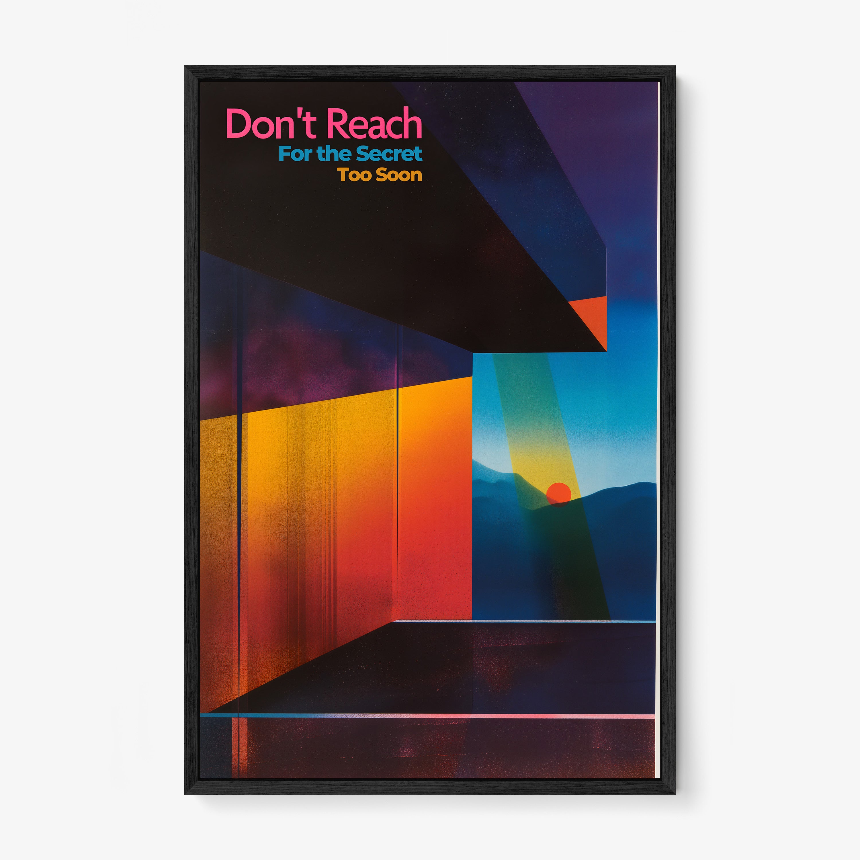 "Don't reach for the secret too soon" abstract art piece hanging on a light background