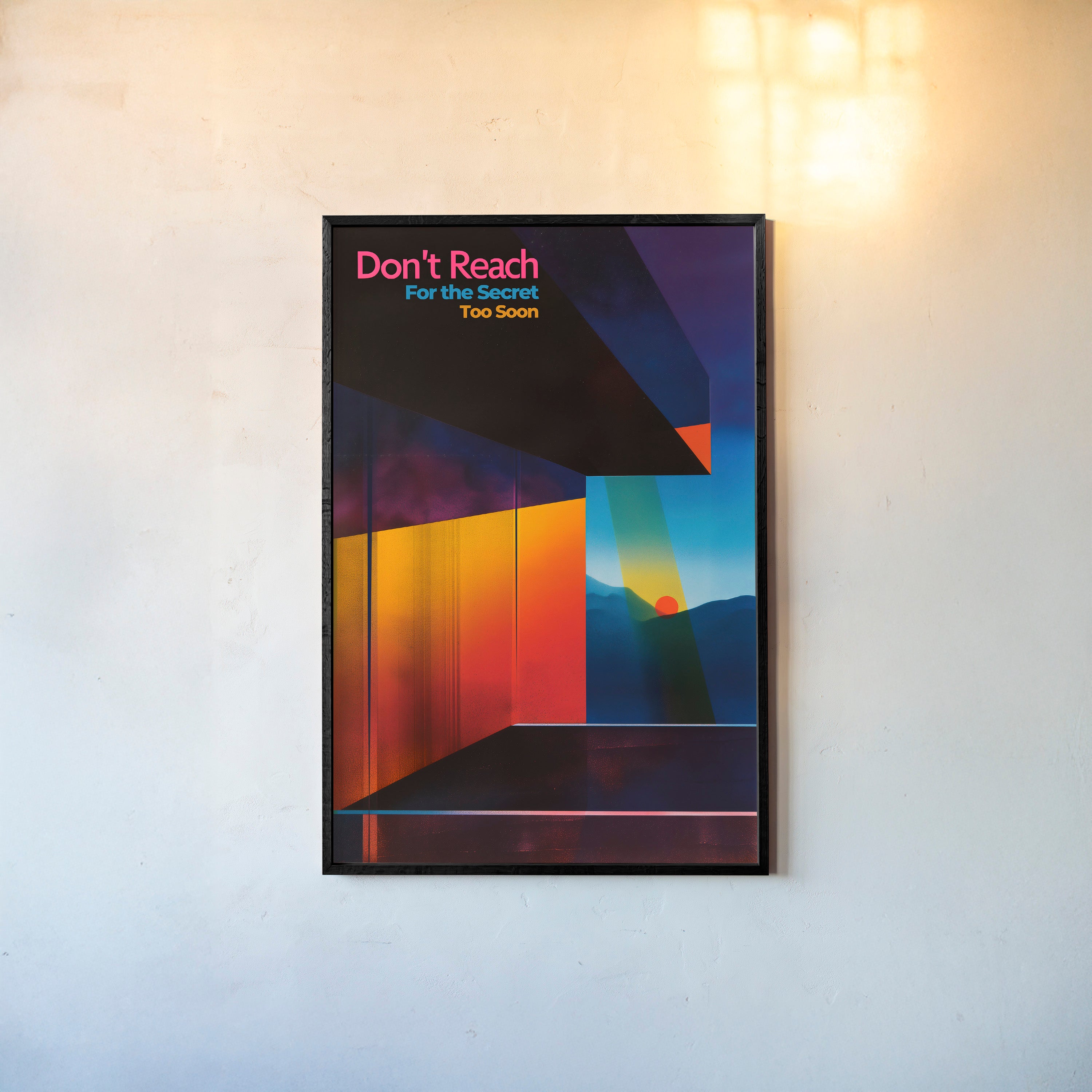"Don't reach for the secret too soon" abstract art piece hanging on a light background